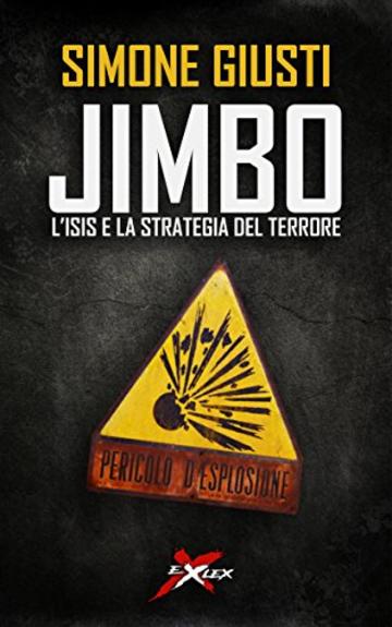 Jimbo, l'Isis e la strategia del terrore: La teoria del complotto e il più improbabile degli antieroi (Exlex Vol. 1)